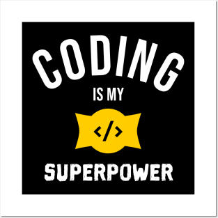 CODING IS MY SUPERPOWER Posters and Art